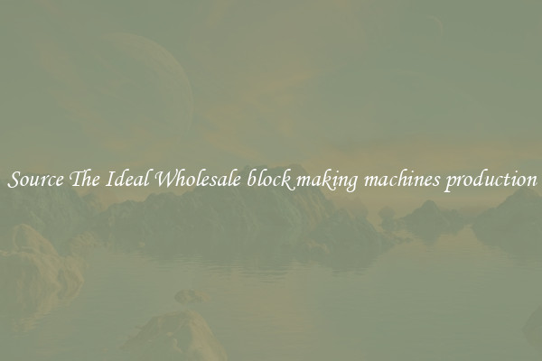 Source The Ideal Wholesale block making machines production