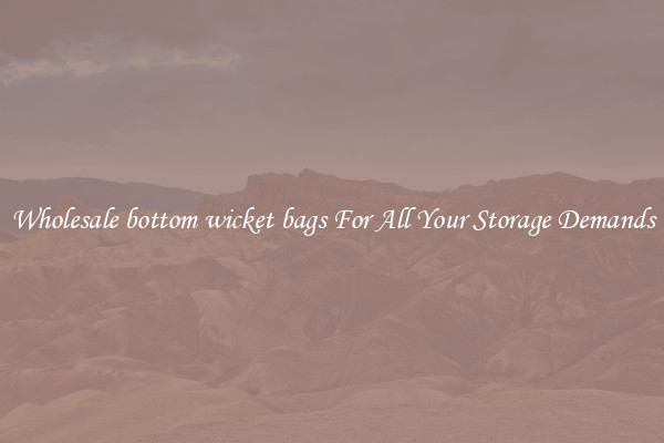 Wholesale bottom wicket bags For All Your Storage Demands