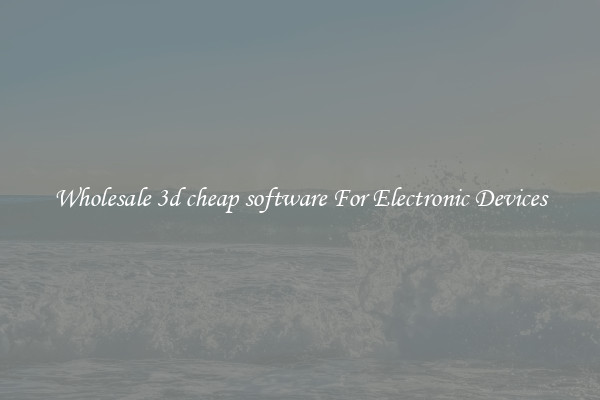 Wholesale 3d cheap software For Electronic Devices