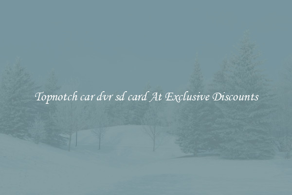 Topnotch car dvr sd card At Exclusive Discounts