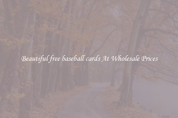 Beautiful free baseball cards At Wholesale Prices
