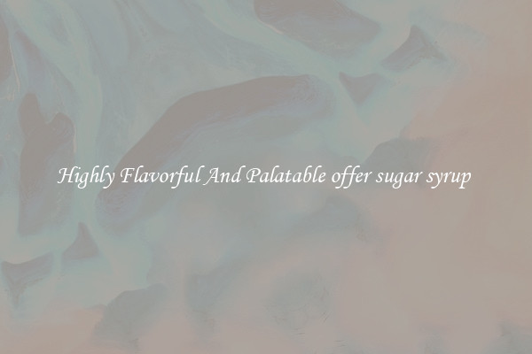 Highly Flavorful And Palatable offer sugar syrup 