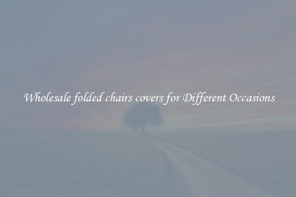 Wholesale folded chairs covers for Different Occasions