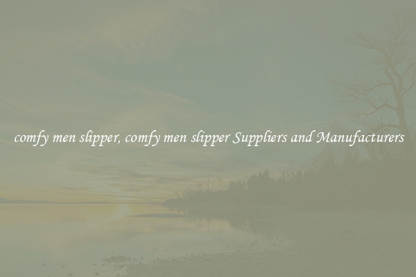 comfy men slipper, comfy men slipper Suppliers and Manufacturers