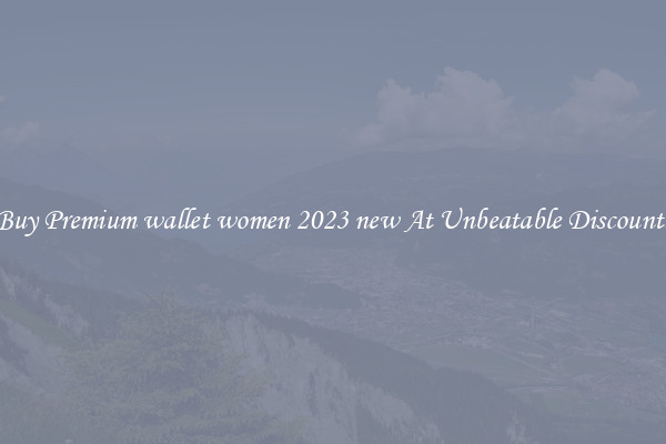 Buy Premium wallet women 2023 new At Unbeatable Discounts