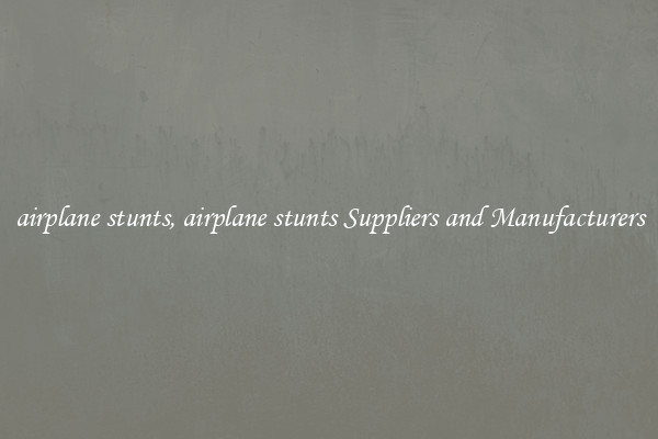 airplane stunts, airplane stunts Suppliers and Manufacturers