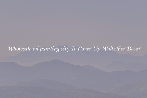 Wholesale oil painting city To Cover Up Walls For Decor