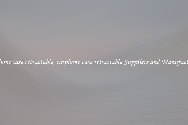earphone case retractable, earphone case retractable Suppliers and Manufacturers