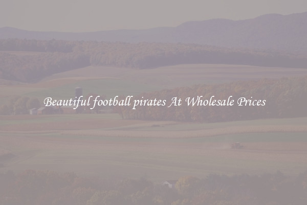 Beautiful football pirates At Wholesale Prices