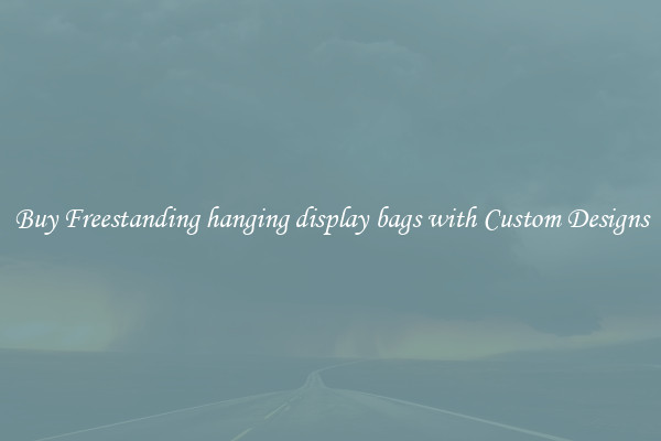Buy Freestanding hanging display bags with Custom Designs