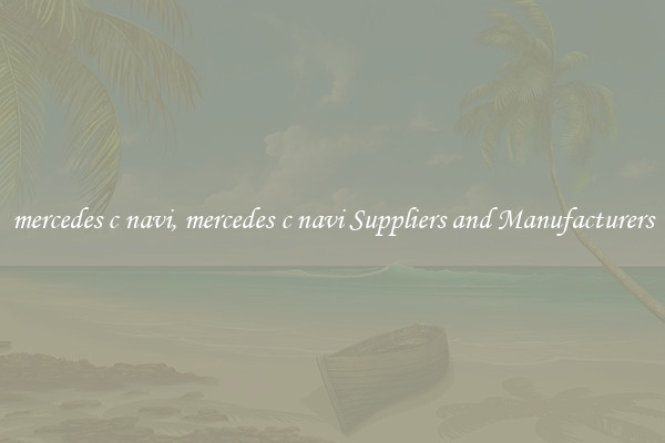 mercedes c navi, mercedes c navi Suppliers and Manufacturers