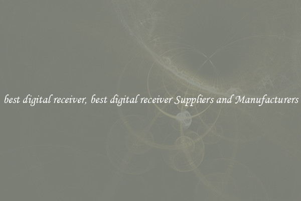 best digital receiver, best digital receiver Suppliers and Manufacturers