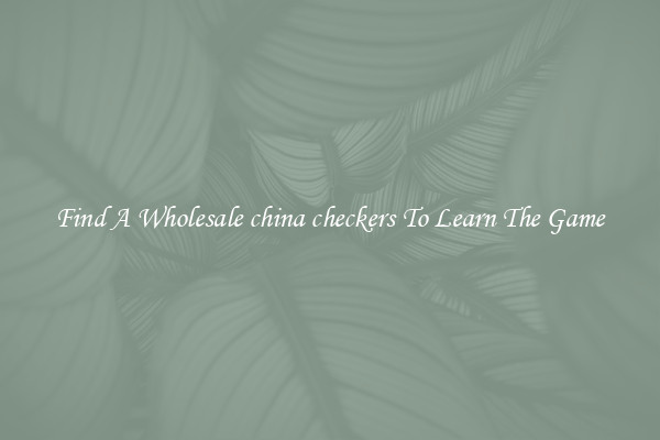 Find A Wholesale china checkers To Learn The Game