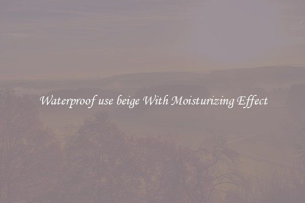 Waterproof use beige With Moisturizing Effect
