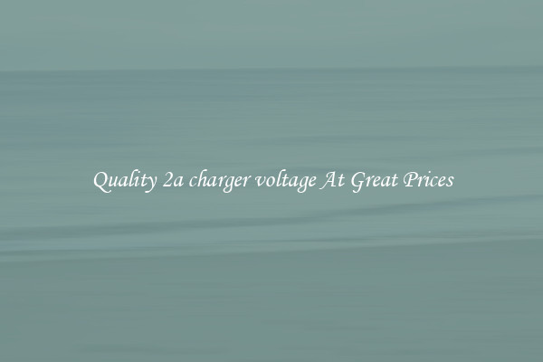 Quality 2a charger voltage At Great Prices