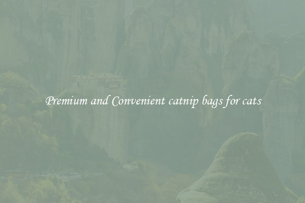 Premium and Convenient catnip bags for cats