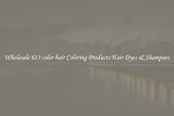 Wholesale 613 color hair Coloring Products Hair Dyes & Shampoos