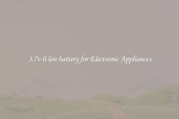 3.7v li lon battery for Electronic Appliances