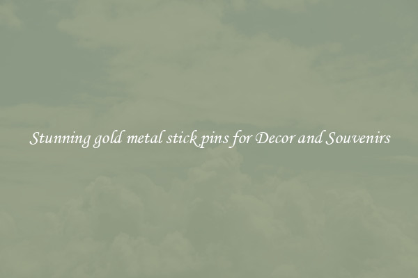 Stunning gold metal stick pins for Decor and Souvenirs