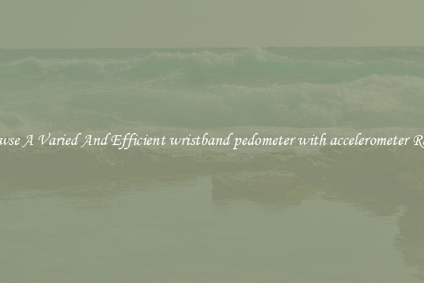 Browse A Varied And Efficient wristband pedometer with accelerometer Range