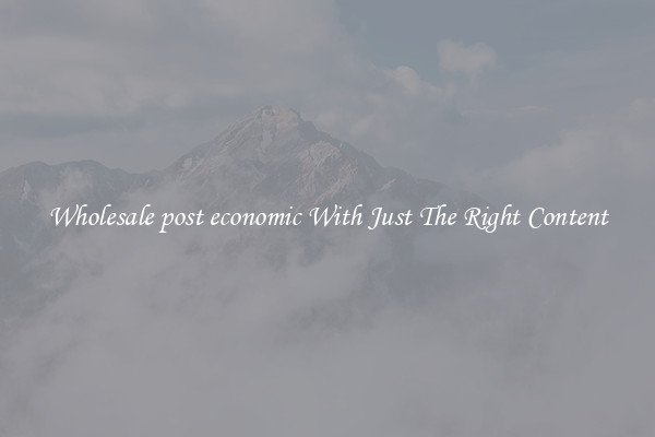 Wholesale post economic With Just The Right Content
