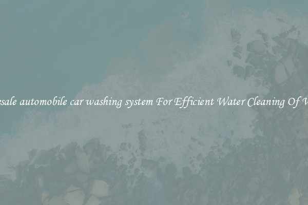 Wholesale automobile car washing system For Efficient Water Cleaning Of Vehicles