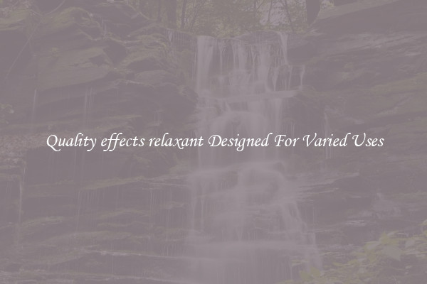 Quality effects relaxant Designed For Varied Uses