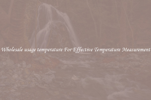 Wholesale usage temperature For Effective Temperature Measurement