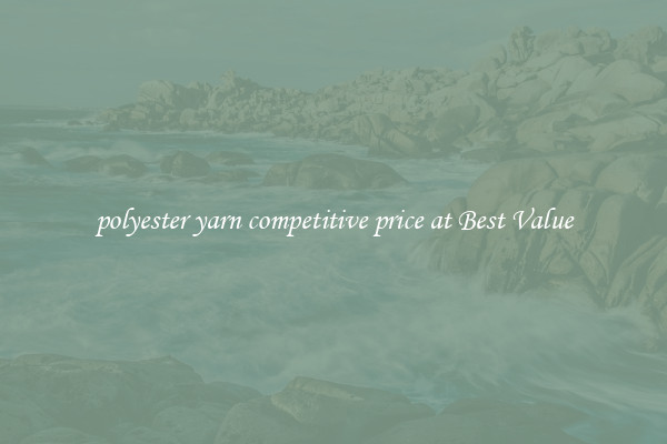 polyester yarn competitive price at Best Value