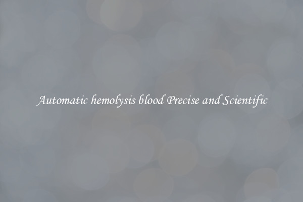 Automatic hemolysis blood Precise and Scientific