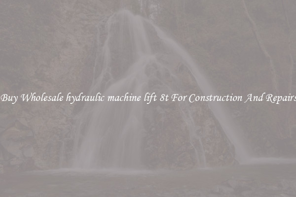 Buy Wholesale hydraulic machine lift 8t For Construction And Repairs