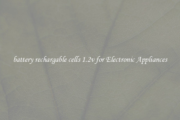 battery rechargable cells 1.2v for Electronic Appliances