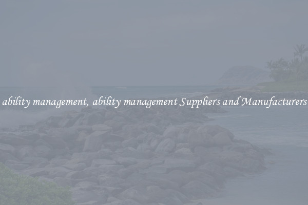 ability management, ability management Suppliers and Manufacturers