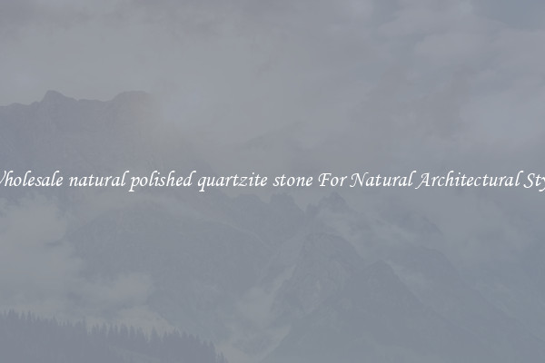 Wholesale natural polished quartzite stone For Natural Architectural Style