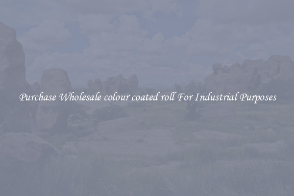 Purchase Wholesale colour coated roll For Industrial Purposes